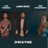 Dwayne (feat. Ilir Tironsi & Adi Sybardhi) - Single