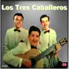 Los Tres Caballeros album lyrics, reviews, download