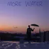 More Water (Like Water Interlude) - Single album lyrics, reviews, download