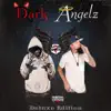 Dark Angelz Lp (Deluxe Edition) album lyrics, reviews, download