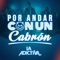 Por Andar Con Un Cabrón - La Adictiva lyrics