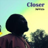 Jahriffe - Closer