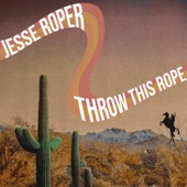 Jesse Roper - Throw This Rope