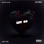 Let Go (feat. Wilt Sorrell & Just Cam) - Single