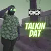 Talkin Dat - Single album lyrics, reviews, download