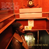 Royal 2000 - Like You're Mine