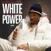 White Power (feat. JR Boss & TrenchRunner Poodie) - Single album lyrics, reviews, download