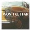 Won't Get Far - Single