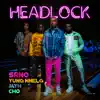 Headlock (feat. Yung Nnelg, Cho & Jayh) - Single album lyrics, reviews, download
