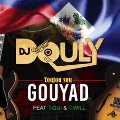 Toujou Sou Gouyad (feat. T-Gui & T-will) - Single by DJ Douly album reviews, ratings, credits