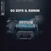 50 Zips & Runin - Single album lyrics, reviews, download