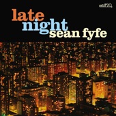 Sean Fyfe - Late Night