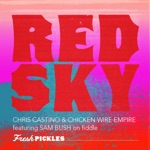 Chris Castino & Chicken Wire Empire - Red Sky (feat. Sam Bush)