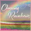 Chasing Rainbows - Single album lyrics, reviews, download