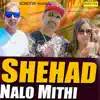 Shehad Nalo Mithi - Single album lyrics, reviews, download