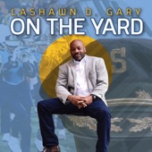 LaShawn D. Gary - On the Yard