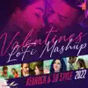 Valentines Lofi Mashup 2022 - Single album lyrics, reviews, download