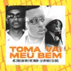 Toma Vai Meu Bem - Single album lyrics, reviews, download