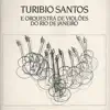 Turíbio Santos e Orquestra de Violões do Rio de Janeiro album lyrics, reviews, download