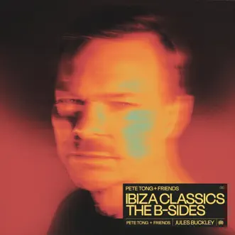 Pete Tong + Friends: Ibiza Classics - The B-Sides by Pete Tong album reviews, ratings, credits