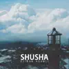 Shusha (Wilderness Cooking) [feat. Kənan Bayramlı] - Single album lyrics, reviews, download