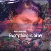 Everything Is Okay - EP