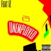 Unemployed (feat. I.Z) - Single album lyrics, reviews, download