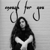 Enough For You - Single