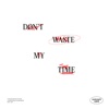 Don't Waste My Time - Single
