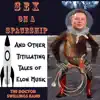 Sex on a Spaceship and Other Titillating Tales of Elon Musk album lyrics, reviews, download
