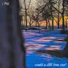 Could U Still Love Me? - Single album lyrics, reviews, download