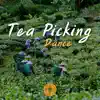 Tea Picking Dance album lyrics, reviews, download