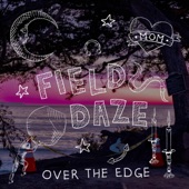 Field Daze - Over The Edge