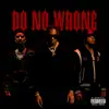 Do No Wrong (feat. Trippie Redd & PnB Rock) - Single album lyrics, reviews, download