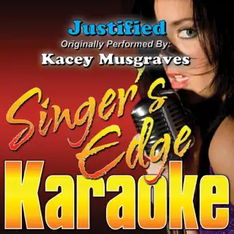 Justified (Originally Performed By Kacey Musgraves) [Karaoke] by Singer's Edge Karaoke song reviws