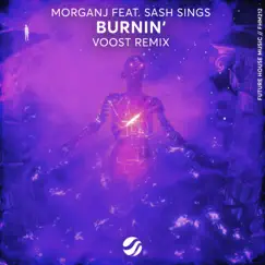 Burnin' (Voost Remix) - Single by MorganJ, Sash Sings & Voost album reviews, ratings, credits