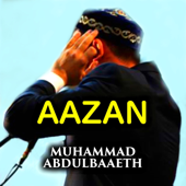 Aazan, Azan, Azaan, Adhan, Adzan, Athan · Call to Prayer - Muhammad Abdulbaaeth