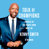Talk of Champions: Stories of the People Who Made Me: A Memoir (Unabridged) - Kenny Smith Cover Art