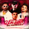 QUER SUBIR NO PAREDÃO - Single album lyrics, reviews, download