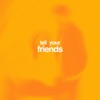 Tell Your Friends - Single