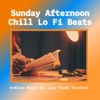 Sunday Afternoon Chill Lo Fi Beats - Endless Music for Lazy Study Sessions