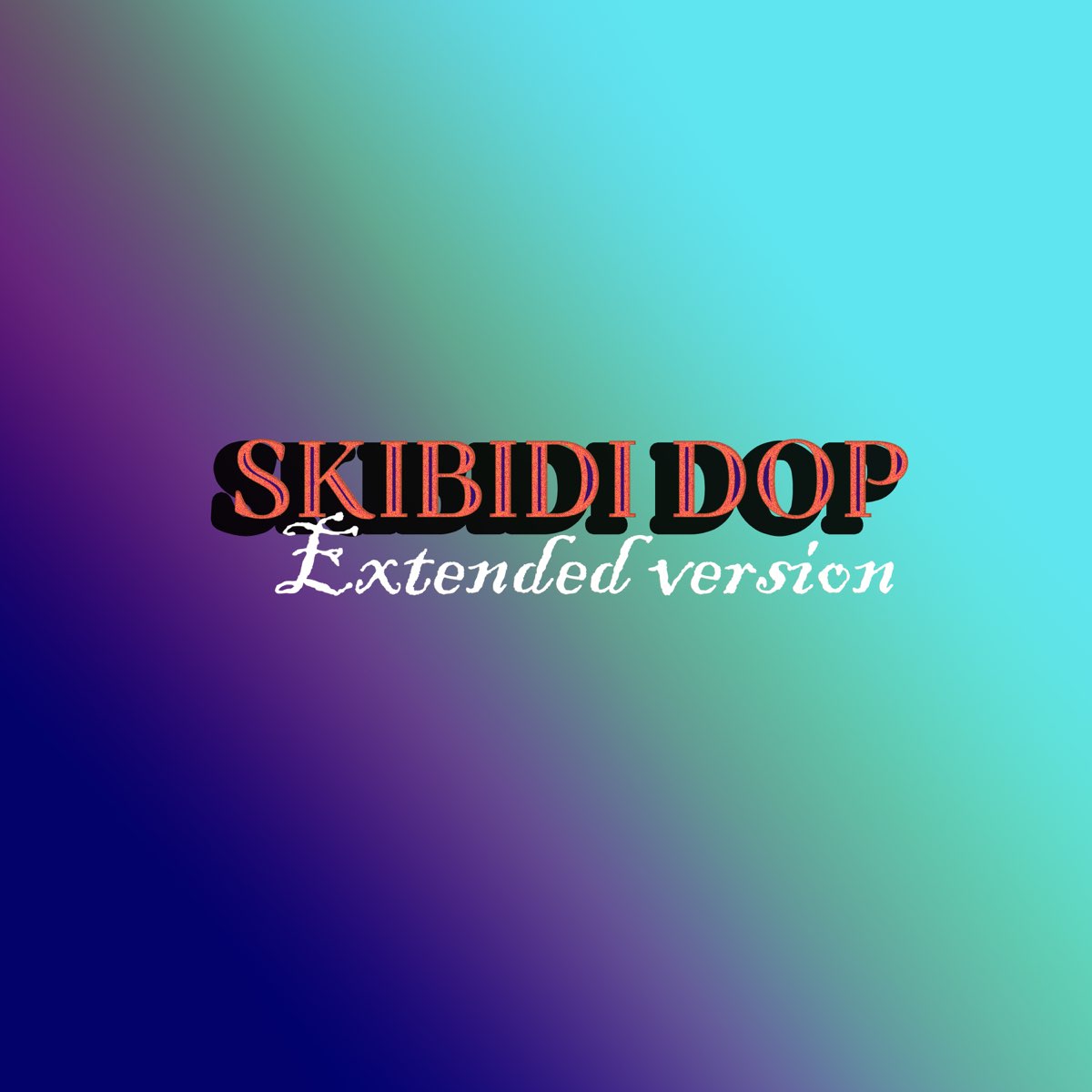 skibidi-dop-extended-version-single-de-yadernyy-gomosek-en-apple-music