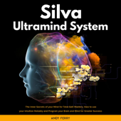 Silva Ultramind System: The Inner Secrets of your Mind for Total Self-Mastery. How to Use your Intuition Reliably and Program your Brain and Mind for Greater Success (Unabridged) - Andy Ferry Cover Art