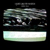 I Just Like to Watch - Single