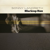 Sonny Landreth - Blacktop Run