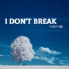 I Don't Break - Single