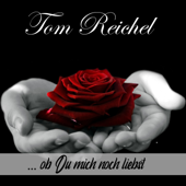 Ob Du mich noch liebst - Tom Reichel