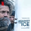 Against the Ice (Soundtrack from the Netflix Film) artwork