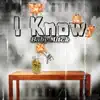 I Know - Single album lyrics, reviews, download