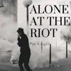 Alone At the Riot album lyrics, reviews, download